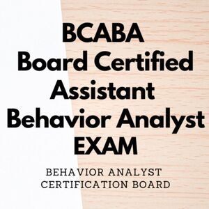Printout BCABA Board Certified Assistant Behavior Analyst Exam Study Guide